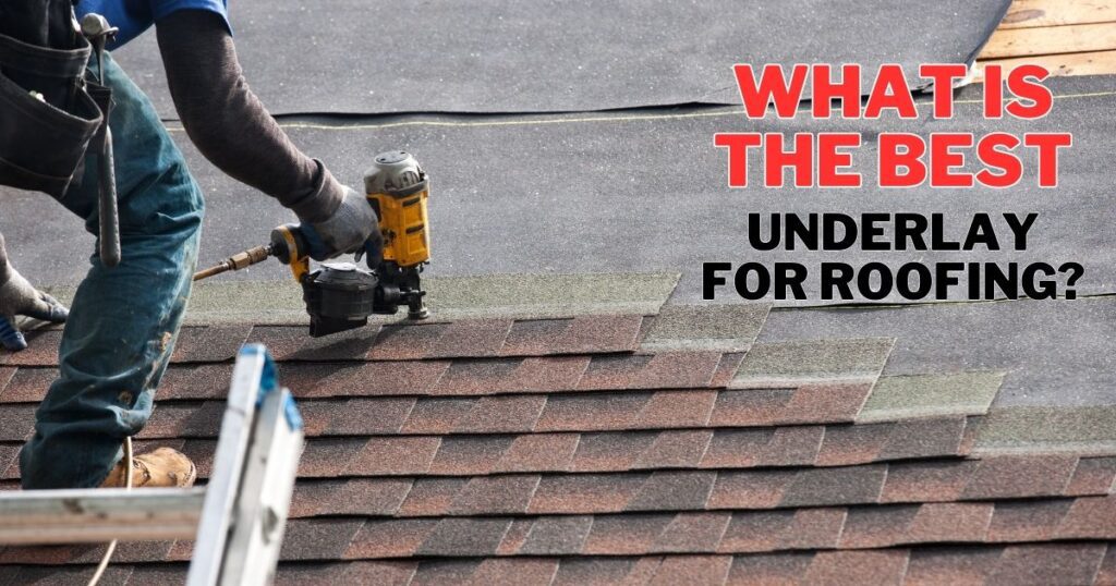 what is the best underlay for roofing