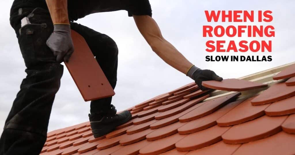 when is roofing season slow in dallas